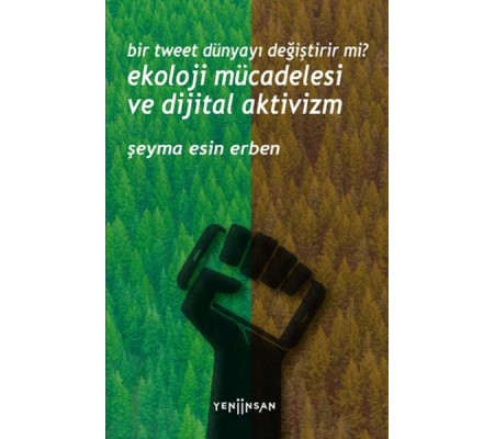 Bir Tweet Dünyayı Değiştirir mi? Ekoloji Mücadelesi ve Dijital Aktivizm