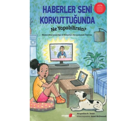 Haberler Seni Korkuttuğunda Ne Yapabilirsin?