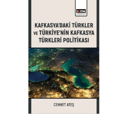 Kafkasya’Daki Türkler Ve Türkiye’Nin Kafkasya Türkleri Politikası