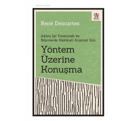 Yöntem Üzerine Konuşma - Aklını İyi Yönetmek ve Bilimlerde Hakikati Aramak İçin