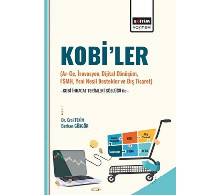 Kobi’ler (Ar-Ge, İnovasyon, Dijital Dönüşüm, Fsmh, Yeni Nesil Destekler ve Dış Ticaret) -Kobi İhraca