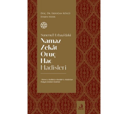 Sunenu'l-Erbaa'daki Namaz Zekat Oruç Hac Hadisleri