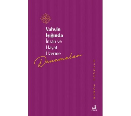 Vahyin Işığında İnsan ve Hayat Üzerine Denemeler