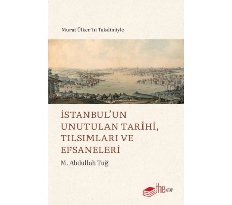 İstanbul’un Unutulan Tarihi, Tılsımları ve Efsaneleri