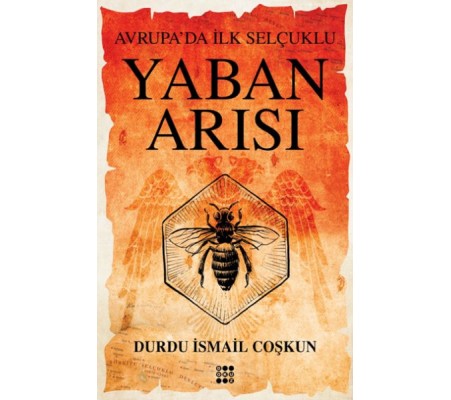 Yaban Arısı – Avrupa’Da İlk Selçuklu