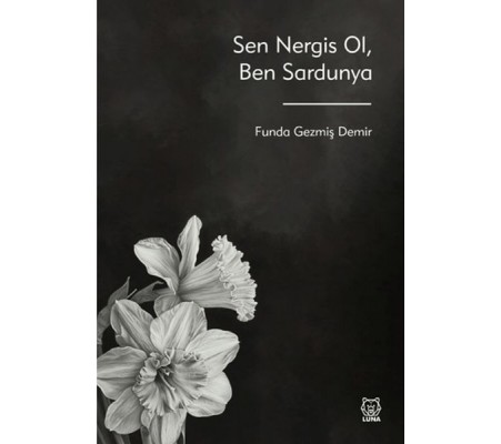 Sen Nergis Ol, Ben Sardunya