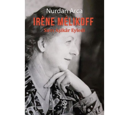 Irène Mélıkoff Sırrı Aşikâr Eyledi