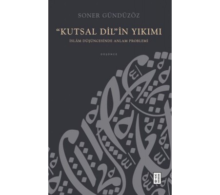 “Kutsal Dil”in Yıkımı