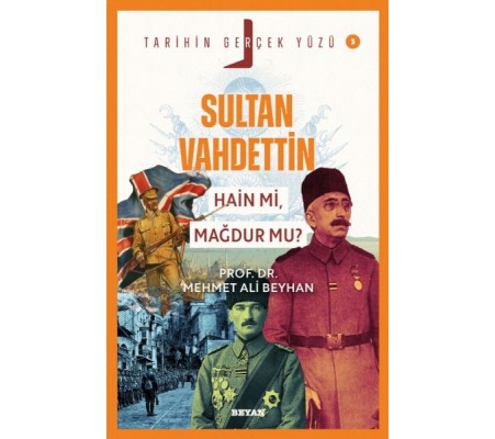 Tarihin Gerçek Yüzü - 3 Sultan Vahdettin