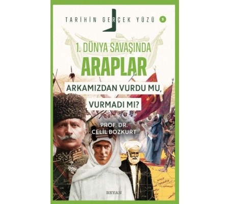 Tarihin Gerçek Yüzü - 5 Birinci Dünya Savaşı’nda Araplar