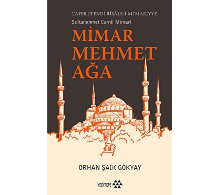 Mimar Mehmet Ağa Cafer Efendi Risale-i Mi’marriye Sultanahmet Camii Mimarı