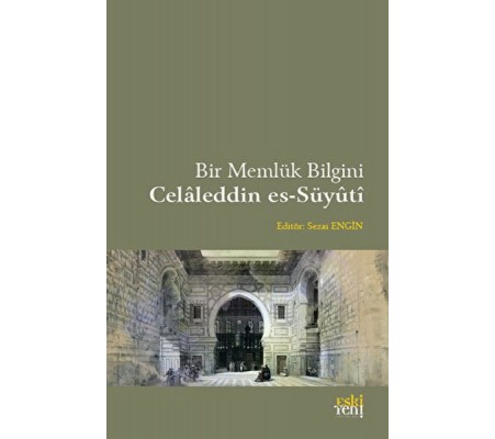 Bir Memlük Bilgini - Celaleddin es-Süyuti