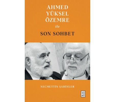 Ahmed Yüksel Özemre ile Son Sohbet