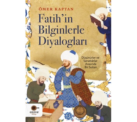 Fatih’in Bilginlerle Diyalogları