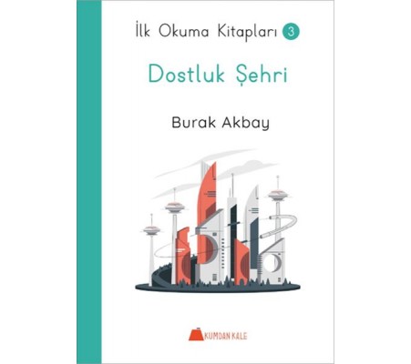 Dostluk Şehri - İlk Okuma Kitapları 3