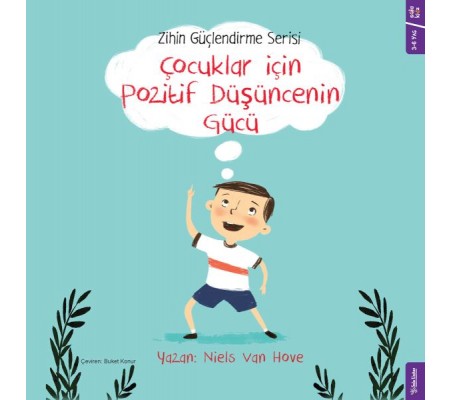 Çocuklar için Pozitif Düşüncenin Gücü - Zihin Güçlendirme Serisi