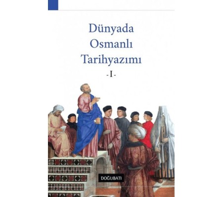 Dünyada Osmanlı Tarihyazımı - 1