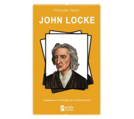 John Locke - Aydınlanma ve Akıl Çağının Gerçek Kurucusu