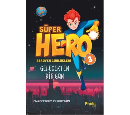 Serüven Günlükleri 3 - Süper Hero Gelecekten Bir Gün