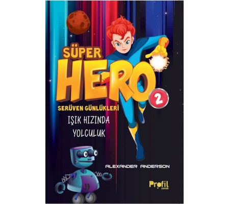 Serüven Günlükleri 2 - Süper Hero Işık Hızında Yolculuk