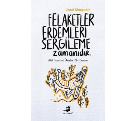 Felaketler Erdemleri Sergileme Zamanıdır