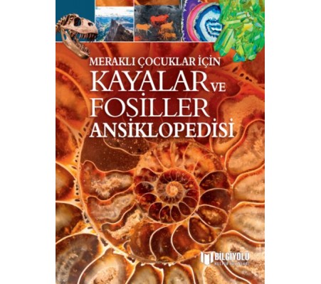 Meraklı Çocuklar İçin Kayalar Ve Fosiller Ansiklopedisi