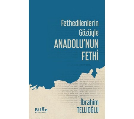 Fethedilenlerin Gözüyle Anadolunun Fethi