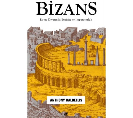 Bizans - Roma Diyarında Etnisite ve İmparatorluk