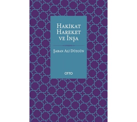 Hakikat, Hareket ve İnşa