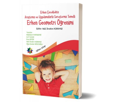 Erken Çocuklukta Araştırma ve Uygulamalarla Soruşturma Temelli Erken Geometri Öğretimi