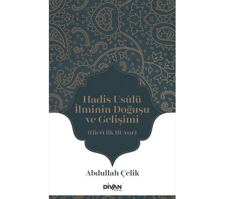 Hadis Usûlü İlminin Doğuşu ve Gelişimi