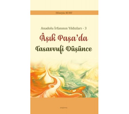 Anadolu İrfanının Yıldızları – 3 Âşık Paşa’da Tasavvufi Düşünce