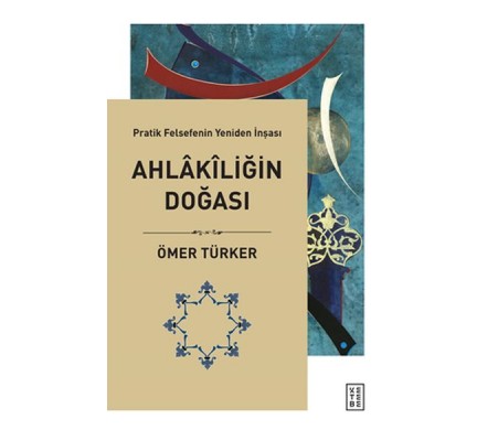 Ahlakiliğin Doğası - Pratik Felsefenin Yeniden İnşası