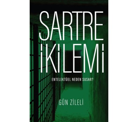 Sartre İkilemi - Entelektüel Neden Susar