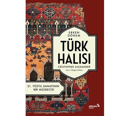 Erken Dönem Türk Halısı - 21. Yüzyıl Sanatının Bir Müjdecisi