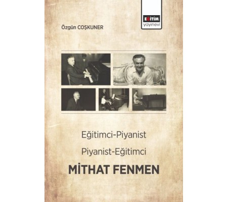 Eğitimci- Piyanist, Piyanist- Eğitimci Mithat Fenmen