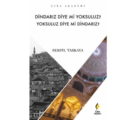 Dindarız Diye Mi Yoksuluz? Yoksuluz Diye Mi Dindarız?