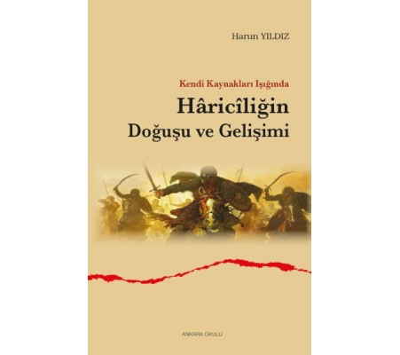 Kendi Kaynakları Işığında Hâricîliğin Doğuşu ve Gelişimi