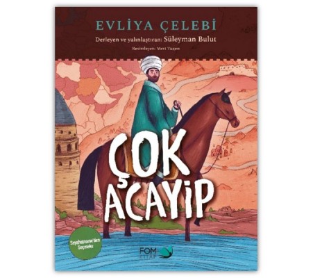 Çok Acayip - Evliya Çelebi Seyahatname’den Seçmeler