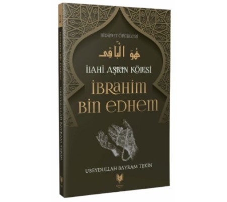 İbrahim Bin Edhem - İlahi Aşkın Kölesi Hidayet Öncüleri 2