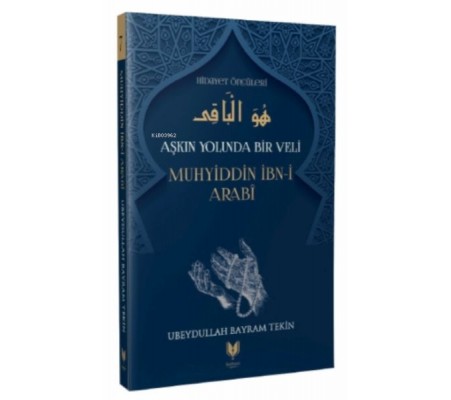 Muhyiddin İbn-i Arabi - Aşkın Yolunda Bir Veli Hidayet Öncüleri 7