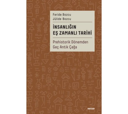 İnsanlığın Eş Zamanlı Tarihi Prehistorik Dönemden Geç Antik Çağa