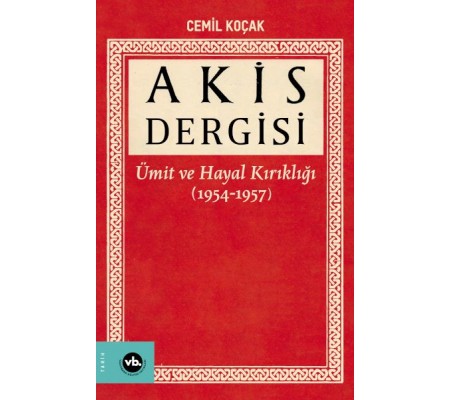 Akis Dergisi - Ümit ve Hayal Kırıklığı (1954-1957) (1. Cilt)