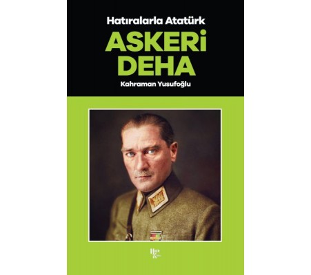 Askeri Deha - Hatıralarla Atatürk