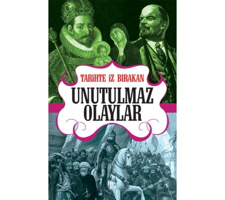 Tarihte İz Bırakan Unutulmaz Olaylar