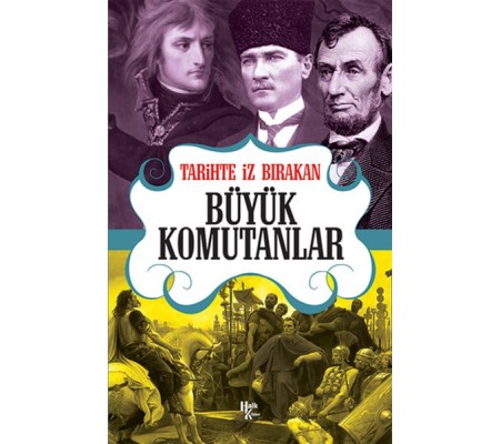 Tarihte İz Bırakan Büyük Komutanlar