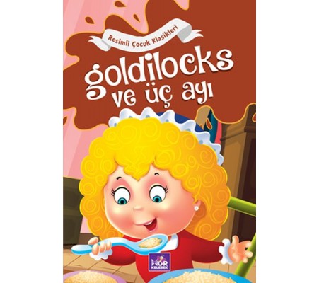 Goldilocks ve Üç Ayı - Resimli Çocuk Klasikleri