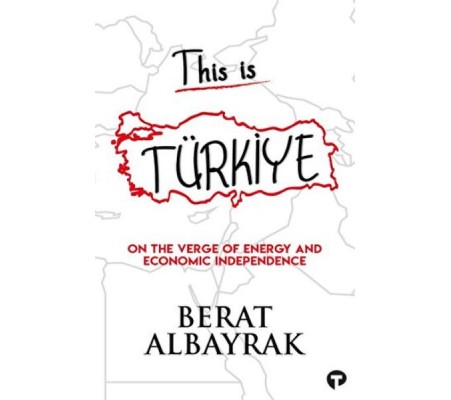 This İs Türkiye - On The Verge Of Energy And Economic Independence