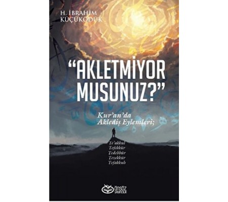 Akletmiyor Musunuz? - Kur’an’da Aklediş Eylemleri