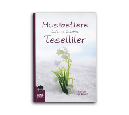 Musibetlere Kuran ve Sünnetten Teselliler